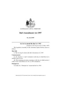 AUSTRALIAN CAPITAL TERRITORY  Bail (Amendment) Act 1997 No. 22 of[removed]An Act to amend the Bail Act 1992