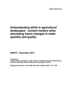 ORNL/TMUnderstanding shifts in agricultural landscapes: context matters when simulating future changes in water quantity and quality
