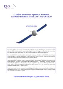 O satélite portador de esperanças do mundo escolhido “Projeto do século XXI” pela UNESCO www.keo.org  Uma obra coletiva, com vocação universal está atualmente en curso de realizaçaõ : cada pessoa na Terra