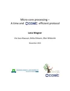 Micro-core processing – A time and efficient protocol Lena Wegner Ute Sass-Klaassen, Britta Eilmann, Ellen Wilderink November 2013