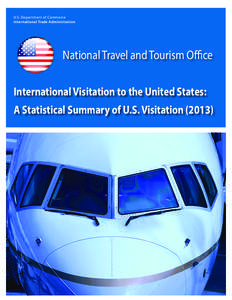 U.S. Department of Commerce International Trade Administration National Travel and Tourism Office International Visitation to the United States: A Statistical Summary of U.S. Visitation (2013)