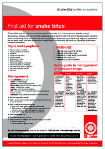 St John (Qld) total first aid solutions  First aid for snake bites Snake bites are not common occurrences in Australia, and the symptoms are not always dangerous. Snakes are not normally aggressive and tend to bite only 