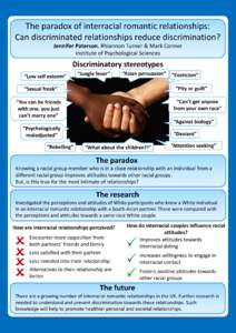 The paradox of interracial romantic relationships: Can discriminated relationships reduce discrimination? Jennifer Paterson, Rhiannon Turner & Mark Conner Institute of Psychological Sciences  Discriminatory stereotypes