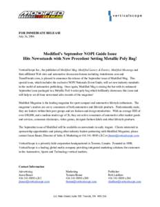 FOR IMMEDIATE RELEASE July 26, 2006 Modified’s September NOPI Guide Issue Hits Newsstands with New Precedent Setting Metallic Poly Bag! VerticalScope Inc., the publisher of Modified Mag, Modified Luxury & Exotics, Modi
