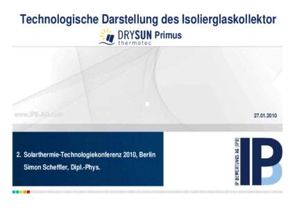 Technologische Darstellung des Isolierglaskollektor Primus www.IPB-AG.com  2. Solarthermie-Technologiekonferenz 2010, Berlin