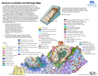 General Landslide and Geologic Map Hundreds of landslides occur across Kentucky every year. The Kentucky Transportation Cabinet repair costs ranges from 2 to 6 million dollars annually. Wetter years have the potential to