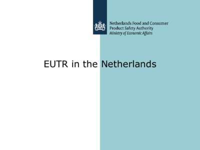 EUTR in the Netherlands  Netherlands Food and Consumer product safety authority Independent agency of Ministry of Ecomic Affairs Tasks