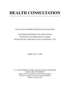 HEALTH CONSULTATION  INDIAN MOUND HOME PESTICIDE CONTAMINATION TENNESSEE DEPARTMENT OF AGRICULTURE (PESTICIDE CONTAMINATION IN A HOME) INDIAN MOUND, STEWART COUNTY, TENNESSEE 37079