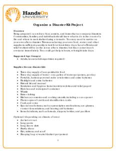 Organize a Disaster Kit Project Overview Being prepared can reduce fear, anxiety, and losses that accompany disasters. Communities, families, and individuals should know what to do in the event of a fire and where to see