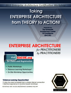 2015 Enterprise Architecture Certification Workshop  Taking ENTERPRISE ARCHITECTURE from THEORY to ACTION! Presented by: