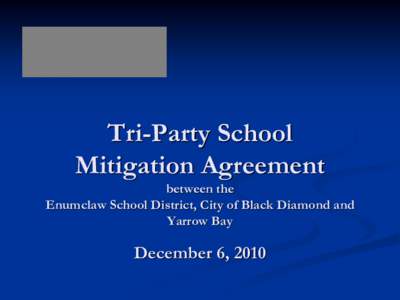 Tri-Party Agreement between the Enumclaw School District, City of Black Diamond and Yarrow Bay  October 26, 2009