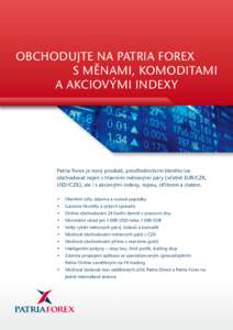 obchodujte na patria forex s měnami, komoditami a akciovými indexy Patria Forex je nový produkt, prostřednictvím kterého lze obchodovat nejen s hlavními měnovými páry (včetně EUR/CZK,