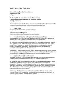 WORK MEETING MINUTES Beltrami County Board of Commissioners February 16, 2016 3:00 pm Meeting held in the Commissioner’s Conference Room County Administration Building, 701 Minnesota Avenue