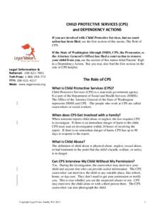 CHILD PROTECTIVE SERVICES (CPS) and DEPENDENCY ACTIONS If you are involved with Child Protective Services, but no court action has been filed, see the first section of this memo, The Role of CPS.