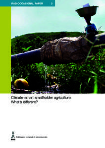 IFAD OCCASIONAL PAPER  3 Climate-smart smallholder agriculture: What’s different?