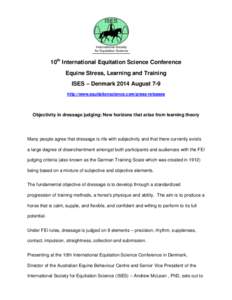 10th International Equitation Science Conference Equine Stress, Learning and Training ISES – Denmark 2014 August 7-9 http://www.equitationscience.com/press-releases  Objectivity in dressage judging: New horizons that a