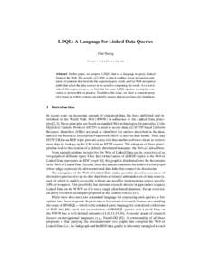 LDQL: A Language for Linked Data Queries Olaf Hartig http://olafhartig.de Abstract In this paper, we propose LDQL, that is, a language to query Linked Data on the Web. The novelty of LDQL is that it enables a user to exp