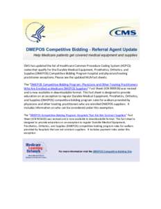 CMS has updated the list of Healthcare Common Procedure Coding System (HCPCS) codes that qualify for the Durable Medical Equipment, Prosthetics, Orthotics, and Supplies (DMEPOS) Competitive Bidding Program hospital and p