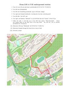 From LSI to U35 underground station 1. From LSI, turn left and walk down Laerholzstraße (51°27’16.3”N, 7°15’35.6”E) 2. Turn left onto Schinkelstraße 3. Turn left onto Hustadtring (landmarks: sign to UniCenter