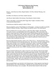 UNM Student Publications Board Meeting Friday, March 26, 2010 Marron Hall, Rm. 131 Present: Leslie Donovan (Chair), Miguel Gandert, V.B. Price, Michael Thorning, Cole Vertikoff Ex-Officio: Eva Dameron, Jim Fisher, Jennif