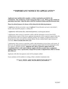 **IMPORTANT NOTICE TO APPLICANTS**  Applicants must satisfactorily complete a written examination provided by the Commission. The Auctioneers’ Exam is given four times a year. Please see the website for upcoming exam d