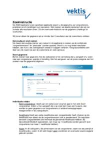 Zoekinstructie De AGB Applicatie is een openbare applicatie waarin u de gegevens van zorgverleners, praktijken en/of instellingen kunt opzoeken. Wel moeten we daarbij opmerken dat wij niet zomaar alle resultaten tonen. D