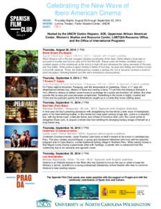 Celebrating the New Wave of Ibero American Cinema WHEN: Thursday Nights, August 28 through September 25, 2014 America WHERE: Lumina Theater, Fisher Student Center, UNCW