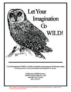Project WILD Imagination Book IMAGINATION -- that remarkable spark of mental creativity which we as WILD teachers try to tap. Every child walks into the classroom with a limitless ability to 