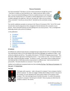 Theory of Constraints Ever feel constrained? That there is just too much to do and not enough time to do it – that there is totally too much demand on you. Walk around your plant or office area. Do you see material bui