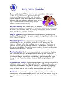 BACK FACTS: Headaches Tension type headaches (TTH) are one of the most common forms of headaches yet they are not well understood. Most people describe having a band of pressure around their head that can last from 30 mi