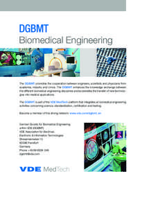 Biomedical Engineering  The DGBMT promotes the cooperation between engineers, scientists and physicians from academia, industry and clinics. The DGBMT enhances the knowledge exchange between the different biomedical engi
