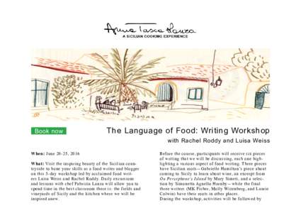 Book now  The Language of Food: Writing Workshop with Rachel Roddy and Luisa Weiss  When: June 20-25, 2016