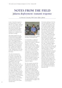 The Australian Journal of Emergency Management, Vol. 20 No. 1, February[removed]NOTES FROM THE FIELD Jakarta deployment: tsunami response  As part of Australia’s response to
