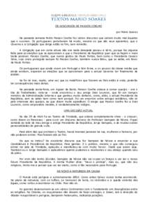 OS DISCURSOS DE PASSOS COELHO por Mário Soares Na passada semana Pedro Passos Coelho fez vários discursos que caíram muito mal àqueles que o ouviram. Os portugueses perceberam há muito, mesmo os que são seus apoian