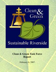 Clean & Green Task Force Report February 6, 2007 CONTENTS TASK FORCE MEMBERSHIP