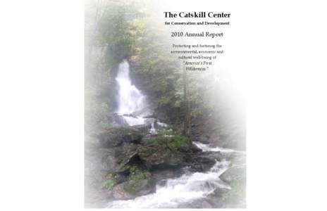 The Catskill Center for Conservation and Development 2010 Annual Report Protecting and fostering the environmental, economic and