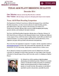 TEXAS A&M PLANT BREEDING BULLETIN December 2014 Our Mission: Educate and develop Plant Breeders worldwide Our Vision: Alleviate hunger and poverty through genetic improvement of plants Texas A&M Plant Breeding Symposium 