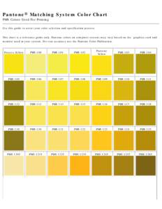 Pantone® Matching System Color Chart PMS Colors Used For Printing Use this guide to assist your color selection and specification process. This chart is a reference guide only. Pantone colors on computer screens may var