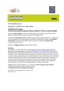 ETUI Monthly Forum Thursday, 22 January 2015, 12h00-14h00 Mobilising for change: The first successful European Citizens’ Initiative ‘Water is a Human Right’ Speaker: Andreas Bieler, Professor of Political Economy a
