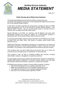 Building Services Authority  MEDIA STATEMENT 5 April, 2011  Public Warning about Global Home Solutions