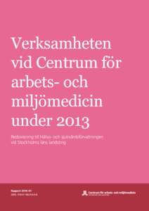 Verksamheten vid Centrum för arbets- och miljömedicin under 2013 Redovisning till Hälso- och sjukvårdsförvaltningen