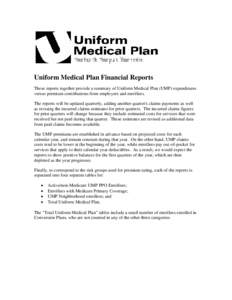 Uniform Medical Plan Financial Reports These reports together provide a summary of Uniform Medical Plan (UMP) expenditures versus premium contributions from employers and enrollees. The reports will be updated quarterly,