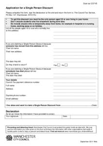 Scan as CCFVS  Application for a Single Person Discount Please complete this form, sign the declaration at the end and return the form to: The Council Tax Service, PO Box 147, Manchester, M15 5TU. 