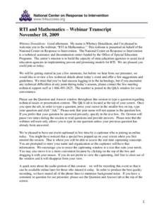 RTI and Mathematics – Webinar Transcript November 18, 2009 Whitney Donaldson: Good afternoon. My name is Whitney Donaldson, and I’m pleased to welcome you to the webinar, “RTI in Mathematics.” This webinar is pre