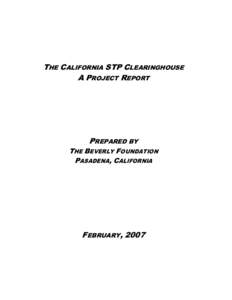 THE CALIFORNIA STP CLEARINGHOUSE A PROJECT REPORT PREPARED BY THE BEVERLY FOUNDATION PASADENA, CALIFORNIA