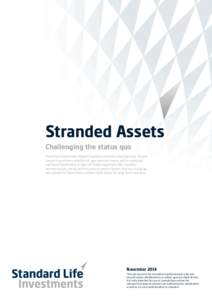 Stranded Assets Challenging the status quo Fossil fuels have been integral to global economic development. Recent research questions whether oil, gas and coal assets will be extracted and burnt indefinitely in light of c