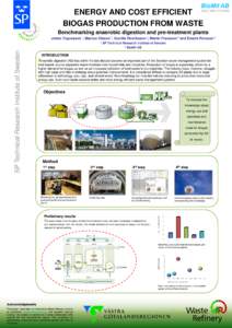 ENERGY AND COST EFFICIENT BIOGAS PRODUCTION FROM WASTE Benchmarking anaerobic digestion and pre-treatment plants Johan Yngvesson 1, Marcus Olsson 1, Gunilla Henriksson 1, Martin Fransson 2 and Emelie Persson 2  SP Techni