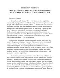 DÉCISION DU PRÉSIDENT VINGT-QUATRIÈME RAPPORT DU COMITÉ PERMANENT DE LA RÉGIE INTERNE, DES BUDGETS ET DE L’ADMINISTRATION Honorables sénateurs, Le 21 mai, l’honorable sénateur Harb a soulevé une question de p