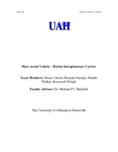 ProjectUniversity of Alabama - Huntsville Mars Aerial Vehicle – Rocket Intraplanetary Carrier Team Members: Marty Calvert, Ricardo Naranjo, Natalie