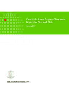 Cleantech: A New Engine of Economic Growth for New York State January 2007 New York City Investment Fund A Partnership for New York City Organization